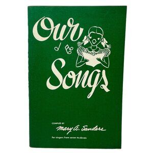 Our Songs Vocal Sheet Music Vintage For Singers 7 to 11 Mary Sanders 32 Songs